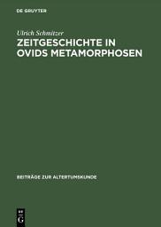 Icon image Zeitgeschichte in Ovids Metamorphosen: Mythologische Dichtung unter politischem Anspruch