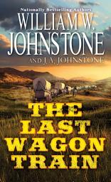 Icon image The Last Wagon Train: Volume 1