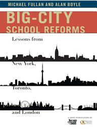 Icon image Big-City School Reforms: Lessons from New York, Toronto, and London