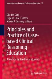 Icon image Principles and Practice of Case-based Clinical Reasoning Education: A Method for Preclinical Students