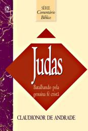 Icon image Comentário Bíblico Judas: Batalhando pela Genuína Fé Cristã