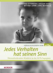 Icon image Jedes Verhalten hat seinen Sinn: Herausfordernden Kindern in der KiTa begegnen