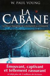 Icon image La cabane : Là où la tragédie se confronte à l'éternité