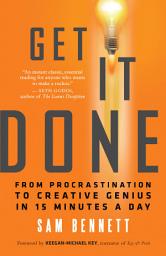 Icon image Get It Done: From Procrastination to Creative Genius in 15 Minutes a Day