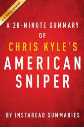 Icon image American Sniper by Chris Kyle - A 20-minute Summary: The Autobiography of the Most Lethal Sniper in US Military History