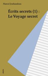 Icon image Écrits secrets (1) : Le Voyage secret