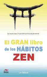 Icon image El gran libro de los hábitos zen: libro práctico