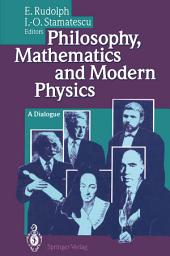 Icon image Philosophy, Mathematics and Modern Physics: A Dialogue