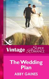 Icon image The Wedding Plan (Mills & Boon Vintage Superromance)