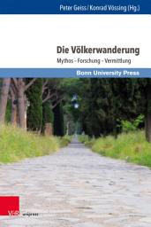 Icon image Die Völkerwanderung: Mythos – Forschung – Vermittlung