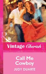 Icon image Call Me Cowboy (Mills & Boon Vintage Cherish)