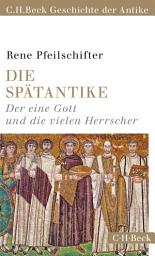 Icon image Die Spätantike: Der eine Gott und die vielen Herrscher