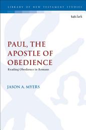 Icon image Paul, The Apostle of Obedience: Reading Obedience in Romans