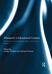 Icon image E-Research in Educational Contexts: The roles of technologies, ethics and social media