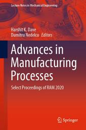 Icon image Advances in Manufacturing Processes: Select Proceedings of RAM 2020