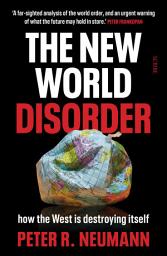 Icon image The New World Disorder: how the West is destroying itself