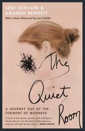 Icon image The Quiet Room: A Journey Out of the Torment of Madness