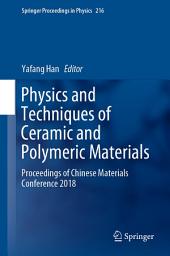 Icon image Physics and Techniques of Ceramic and Polymeric Materials: Proceedings of Chinese Materials Conference 2018