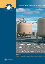 Icon image Innovative Materials and Methods for Water Treatment: Solutions for Arsenic and Chromium Removal