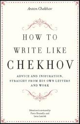 Icon image How to Write Like Chekhov: Advice and Inspiration, Straight from His Own Letters and Work