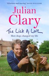 Icon image The Lick of Love: How dogs changed my life