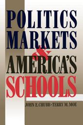 Icon image Politics, Markets, and America's Schools