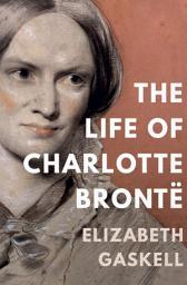 Icon image The Life of Charlotte Brontë