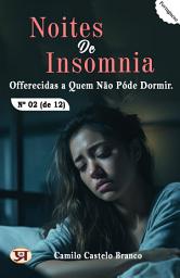 Icon image Noites De Insomnia, Offerecidas A Quem Não Póde Dormir. Nº 02 (De 12): Most Valuable Bestseller eBooks