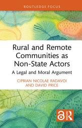 Icon image Rural and Remote Communities as Non-State Actors: A Legal and Moral Argument