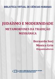 Icon image Judaísmo e modernidade: metamorfoses da tradição messiânica