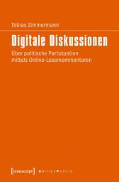 Icon image Digitale Diskussionen: Über politische Partizipation mittels Online-Leserkommentaren