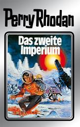 Icon image Perry Rhodan 19: Das zweite Imperium (Silberband): 2. Band des Zyklus "Das zweite Imperium"