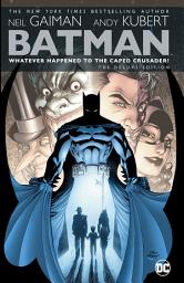 Icon image Batman: Whatever Happened to the Caped Crusader? Deluxe (2020 Edition): Volume 1