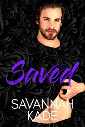 Icon image Saved: A Steamy, Second Chance, Contemporary Romance.