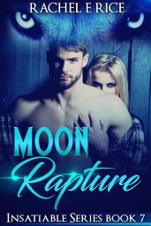 Icon image Werewolf, Reverse Harem "Moon Rapture" Book 7 A New Adult Shifter Urban Fantasy Werewolf Romance, RH: new adult werewolf, rh, urban fantasy billionaire erotic werewolf shifters romance