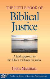 Icon image Little Book of Biblical Justice: A Fresh Approach To The Bible's Teachings On Justice