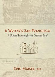 Icon image A Writer's San Francisco: A Guided Journey for the Creative Soul