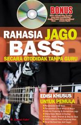 Icon image Rahasia Jago Bass Secara Otodidak Tanpa Guru: Edisi Khusus Untuk Pemula