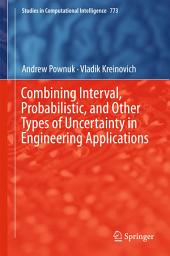 Icon image Combining Interval, Probabilistic, and Other Types of Uncertainty in Engineering Applications