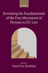 Icon image Revisiting the Fundamentals of the Free Movement of Persons in EU Law