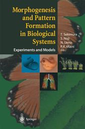 Icon image Morphogenesis and Pattern Formation in Biological Systems: Experiments and Models