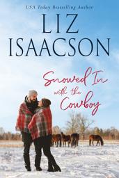 Icon image Snowed in With the Cowboy: Sweet Contemporary Western Romance