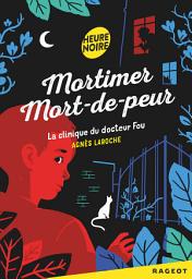 Icon image Mortimer Mort-de-peur : La clinique du docteur fou