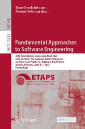 Icon image Fundamental Approaches to Software Engineering: 25th International Conference, FASE 2022, Held as Part of the European Joint Conferences on Theory and Practice of Software, ETAPS 2022, Munich, Germany, April 2–7, 2022, Proceedings