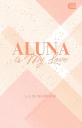 Icon image Aluna is My Love: Eternity Publishing