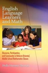 Icon image English Language Learners and Math: Discourse, Participation, and Community in Reform-Oriented, Middle School Mathematics Classes