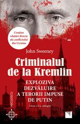 Icon image Criminalul de la Kremlin: Exploziva dezvăluire a terorii impuse de Putin