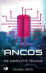 Icon image ANCOS - KI Thriller: Die komplette Bilder der Apokalypse Trilogie