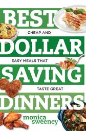 Icon image Best Dollar Saving Dinners: Cheap and Easy Meals that Taste Great (Best Ever)