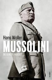 Icon image Mussolini: De eerste fascist